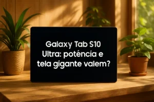 Galaxy Tab S10 Ultra: potência e tela gigante valem?